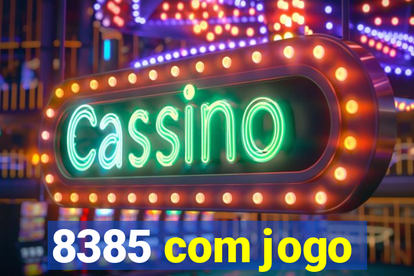 8385 com jogo